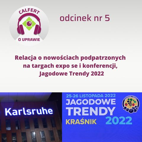 5. Relacja i opowieść o innowacjach i nowościach podpatrzonych na targach expo se i expo direct oraz na Jagodowych Trendach 2022