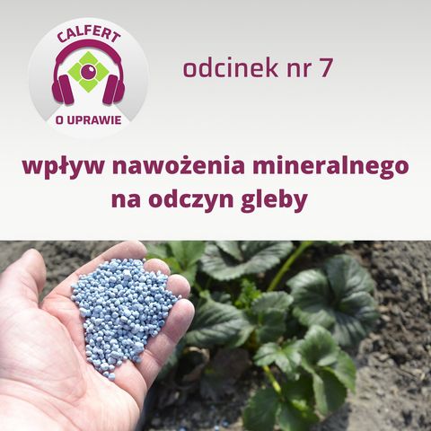 7. Jaki jest wpływ nawożenia mineralnego na odczyn gleby