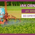 Zakwaszanie wody do oprysku - jak obniżyć pH wody