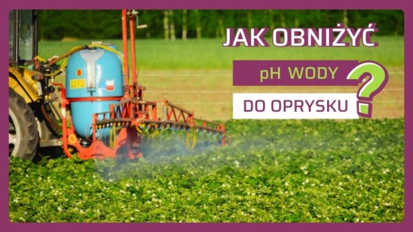 Zakwaszanie wody do oprysku - jak obniżyć pH wody