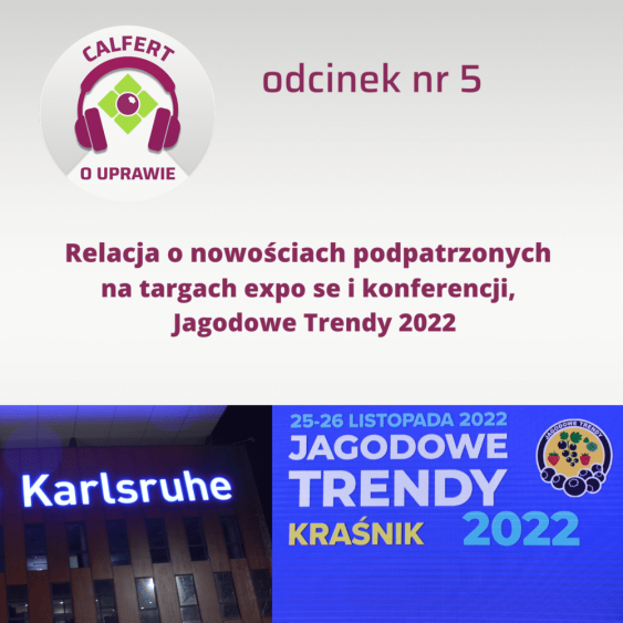 5. Relacja i opowieść o innowacjach i nowościach podpatrzonych na targach expo se i expo direct oraz na jagodowych trendach 2022.